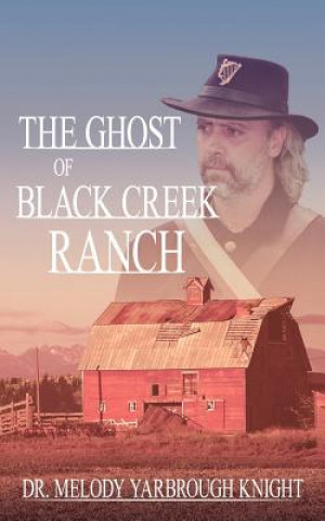 Carte Ghost of Black Creek Ranch Melody Yarbrough Knight Dr Melody Yarbrough Knight