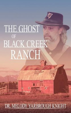 Książka Ghost of Black Creek Ranch Melody Yarbrough Knight Dr Melody Yarbrough Knight