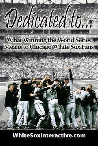 Knjiga Dedicated to... Whitesoxinteractive Com