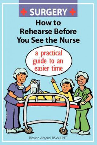 Książka Surgery How to Rehearse Before You See the Nurse Rosann Argenti