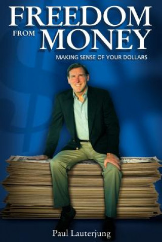 Книга Freedom From Money Paul Lauterjung