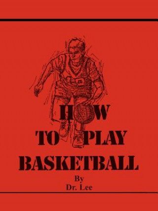 Knjiga How To Play Basketball Lee Dr Lee