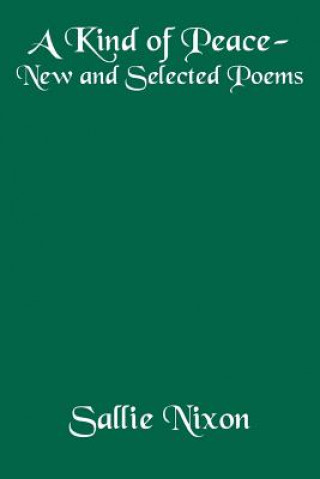 Książka Kind of Peace-New and Selected Poems Sallie Nixon