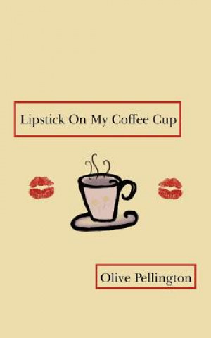 Kniha Lipstick On My Coffee Cup Olive Pellington