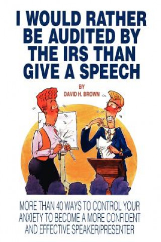 Book I Would Rather Be Audited By The IRS Than Give A Speech Brown