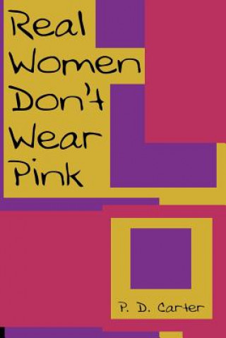 Książka Real Women Don't Wear Pink P D Carter