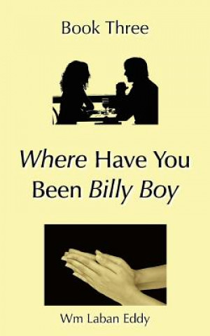 Книга Where Have You Been Billy Boy Wm Laban Eddy