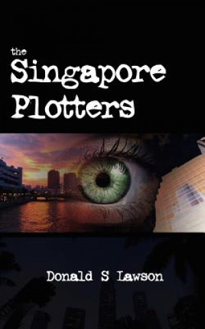 Könyv Singapore Plotters Donald S Lawson