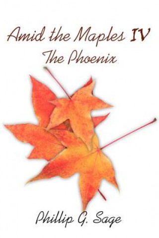 Book Amid The Maples IV The Phoenix Phillip G. Sage