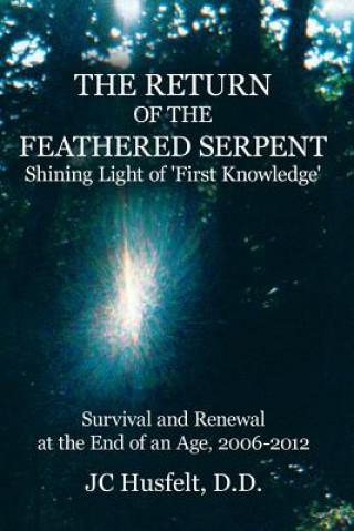 Kniha Return of the Feathered Serpent Shining Light of 'First Knowledge' D D Jc Husfelt