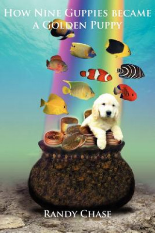 Kniha How Nine Guppies became a Golden Puppy Randy Chase