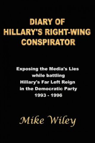 Livre Diary of Hillary's Right-Wing Conspirator Mike Wiley