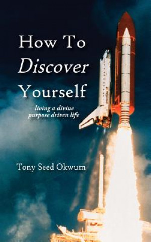 Kniha How To Discover Yourself Tony Seed Okwum