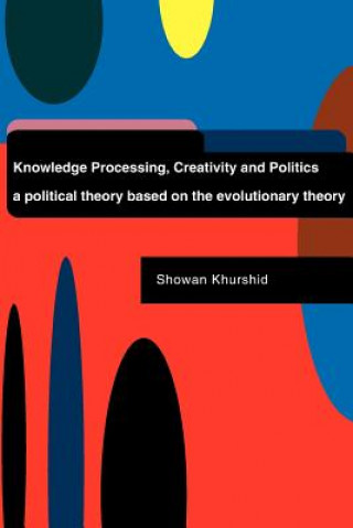 Libro Knowledge Processing, Creativity and Politics Showan Khurshid