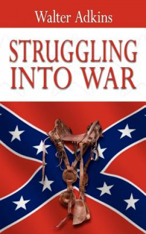 Kniha Struggling Into War Walter Adkins