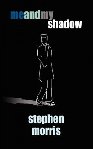 Книга Me and My Shadow Stephen Morris