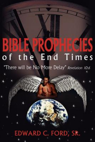Könyv Bible Prophecies of the End Times Edward C Ford Sr