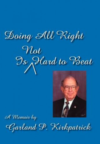 Kniha Doing All Right Is Not Hard to Beat Garland P Kirkpatrick