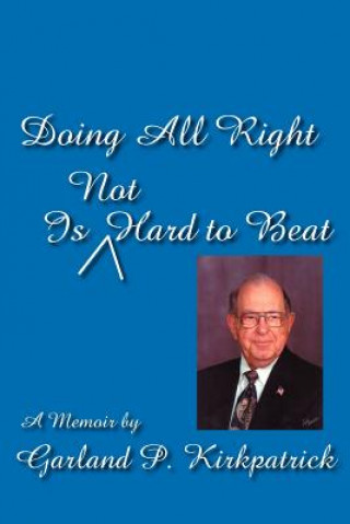 Kniha Doing All Right Is Not Hard to Beat Garland P Kirkpatrick