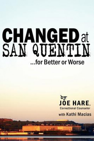 Книга Changed at San Quentin...for Better or Worse Joe Hare
