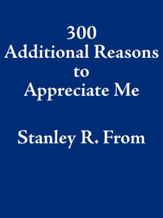 Książka 300 Additional Reasons to Appreciate Me Stanley R From