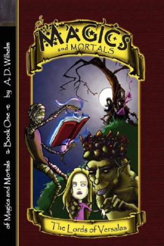 Book Of Magics and Mortals, The Lords of Versalas Aaron Wilhelm