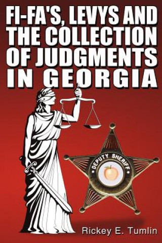 Book Fi-Fa's, Levys and the Collection of Judgments in Georgia Rickey E. Tumlin