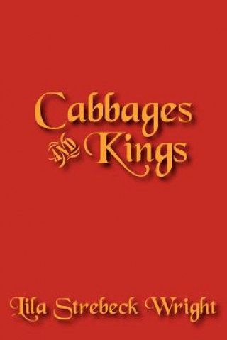 Könyv Cabbages and Kings Lila Strebeck Wright