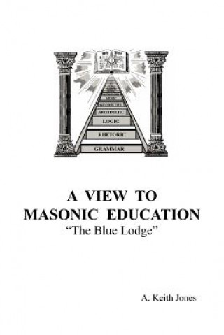 Książka View To Masonic Education Keith Jones A Keith Jones