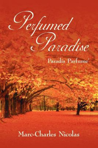 Knjiga Perfumed Paradise Marc-Charles Nicolas