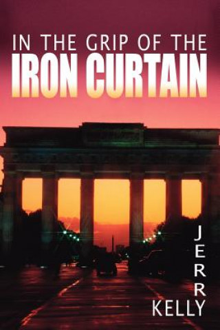 Knjiga In the Grip of the Iron Curtain Jerry Kelly