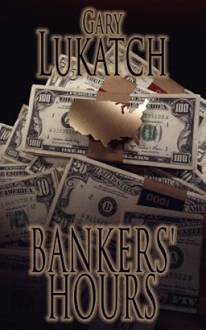 Kniha Bankers' Hours Gary Lukatch