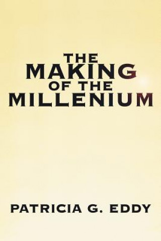 Könyv Making of The Millenium Patricia G Eddy