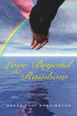Book Love Beyond the Rainbow Andre Paul Washington