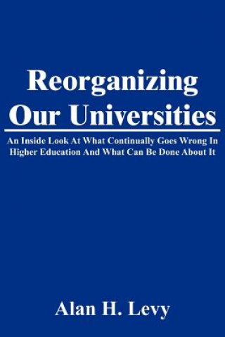 Book Reorganizing Our Universities Alan H. Levy