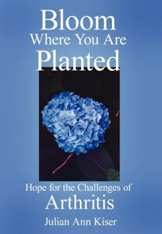 Buch Bloom Where You Are Planted Julian Ann Kiser