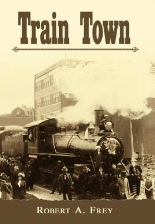 Kniha Train Town Robert A Frey