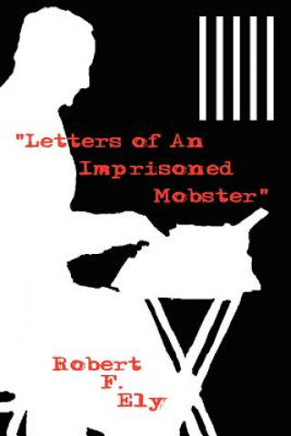 Książka "Letters of An Imprisoned Mobster" Robert F Ely