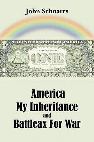 Carte America My Inheritance and Battleax For War John Schnarrs