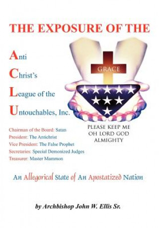 Carte Exposure of Anti Christ's League Of The Untouchables, Inc. John Wesley Ellis