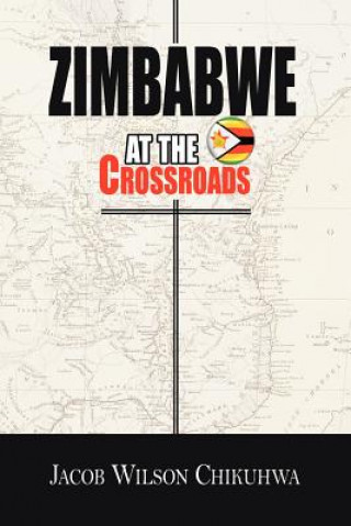 Boek Zimbabwe At The Crossroads Jacob Wilson Chikuhwa