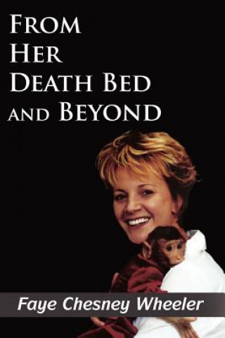 Книга From Her Death Bed and Beyond Faye Chesney Wheeler