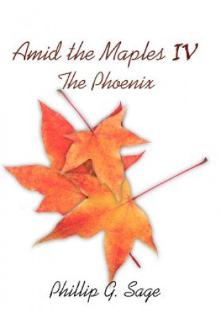 Livre Amid The Maples IV The Phoenix Phillip G. Sage