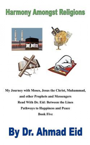 Książka My Journey with Moses, Jesus the Christ, Muhammad, and other Prophets and Messengers Dr. Ahmad Eid