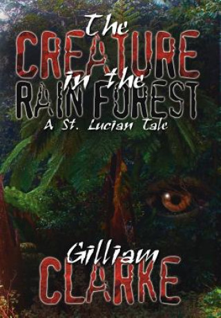 Kniha Creature in the Rain Forest Gilliam Clarke