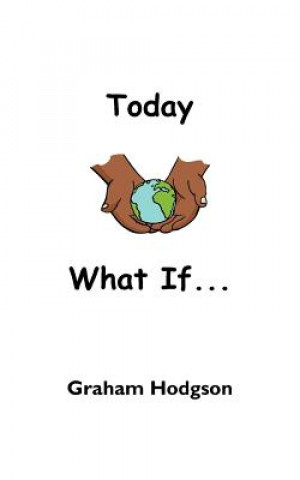 Könyv Today What If... Graham Hodgson