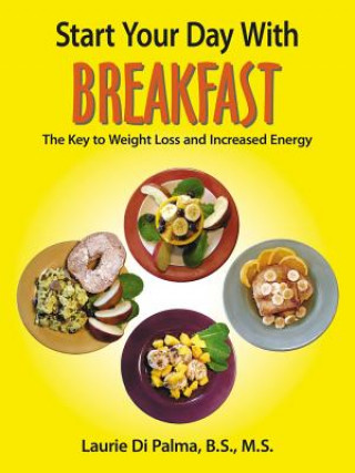 Книга Start Your Day with Breakfast Laurie Di Palma B S M S