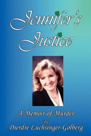 Книга Jennifer's Justice Dierdre Luchsinger-Golberg