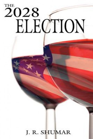 Книга 2028 Election J R Shumar