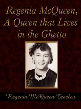 Książka Regenia McQueen, A Queen That Lives in the Ghetto Regenia McQueen-Teasley